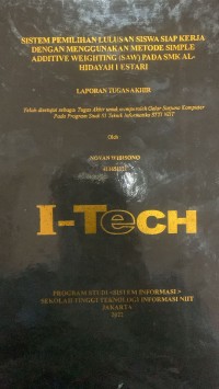 Image of TUGAS AKHIR | SISTEM PEMILIHAN LULUSAN SISWA SIAP KERJA DENGAN MENGGUNAKAN METODE SIMPLE ADDITIVE WEIGHTING (SAW) PADA SMK AL-HIDAYAH LESTARI
