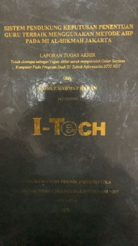 Image of TUGAS AKHIR | SISTEM PENDUKUNG KEPUTUSAN PENENTUAN GURU TERBAIK MENGGUNAKAN METODE AHP PADA MI AL-HIKMAH JAKARTA