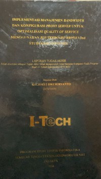 Image of TUGAS AKHIR | IMPLEMENTASI MANAJEMEN BANDWIDTH DAN KONFIGURASI PROXY SERVER UNTUK OPTIMALISASI QUALITY OF SERVICE MENGGUNAKAN ROUTEBOARD RB951Ui-2nd STUDI KASUS STTI NIIT