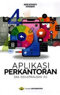 Image of APLIKASI PERKANTORAN ERA INDUSTRIALISASI 4.0
