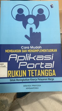 Image of CARA MUDAH MEMBANGUN DAN MENGIMPLEMENTASIKAN APLIKASI PORTAL RUKUN TETANGGA UNTUK MENINGKATKAN KINERJA PELAYANAN WARGA