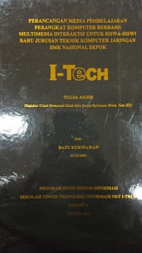 Image of TUGAS AKHIR | PERANCANGAN MEDIA PEMBELAJARAN PERANGKAT KOMPUTER BERBASIS MULTIMEDIA INTERAKTIF UNTUK SISWA-SISWI BARU JURUSAN TEKNIK KOMPUTER JARINGAN SMK NASIONAL DEPOK