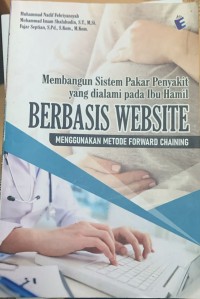 Image of MEMBANGUN SISTEM PAKAR PENYAKIT YANG DIALAMI PADA IBU HAMIL BERBASIS WEBSITE MENGGUNAKAN METODE FORWARD CHAINING