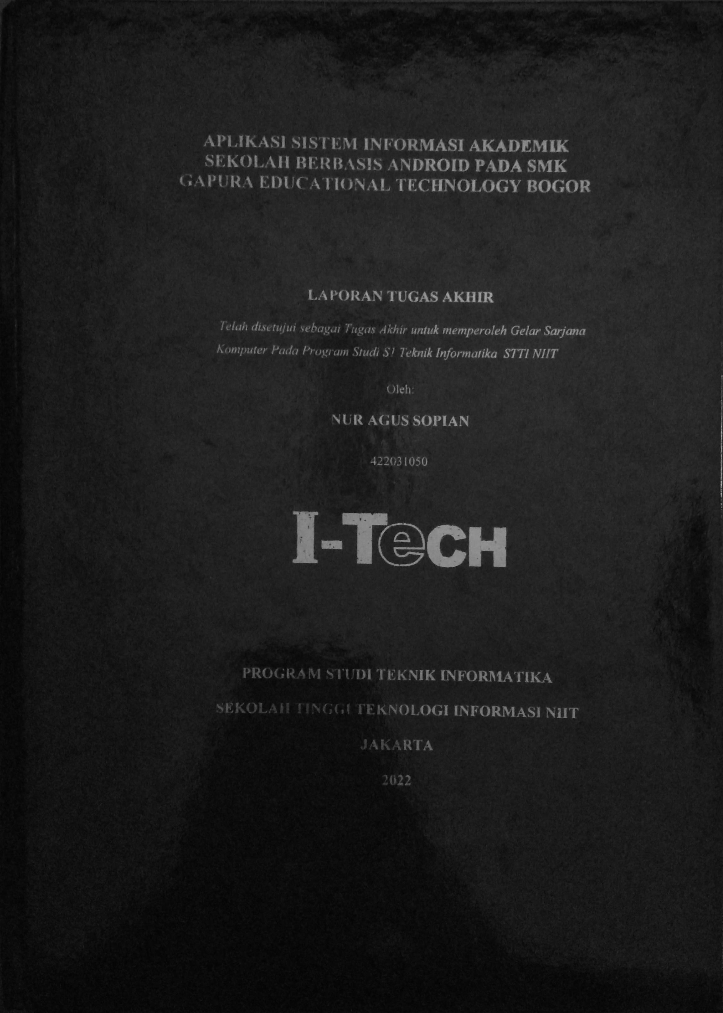 Cover APLIKASI SISTEM INFORMASI AKADEMIK SEKOLAH BERBASIS ANDROID PADA SMK GAPURA EDUCATIONAL TECHNOLOGY BOGOR