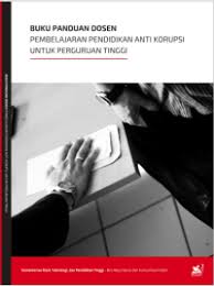 Cover BUKU PANDUAN DOSEN PEMBELAJARAN PENDIDIKAN ANTI KORUPSI UNTUK PERGURUAN TINGGI