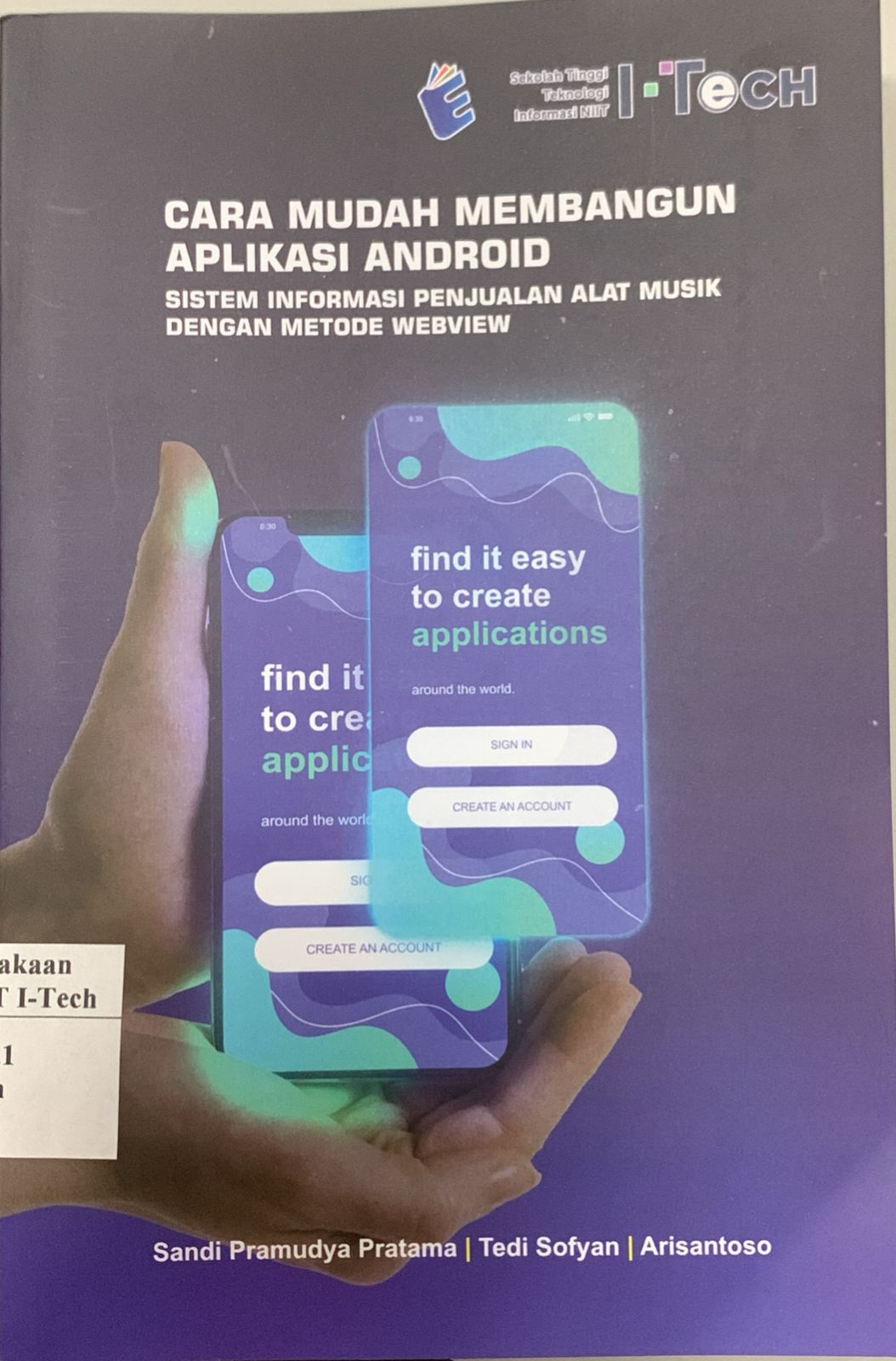 Cover CARA MUDAH MEMBANGUN APLIKASI ANDROID SISTEM INFORMASI PENJUALAN ALAT MUSIK DENGAN METODE WEBVIEW