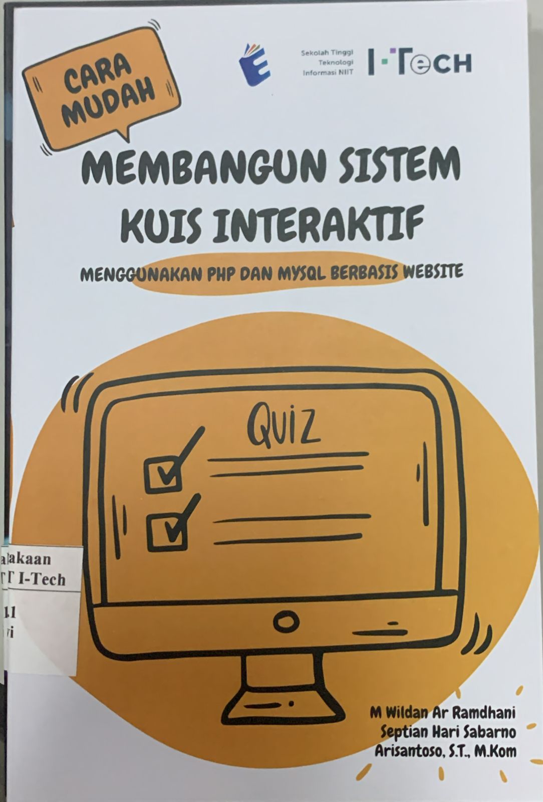 Cover CARA MUDAH MEMBANGUN SISTEM KUIS INTERAKTIF MENGGUNAKAN PHP DAN MYSQL BERBASIS WEBSITE