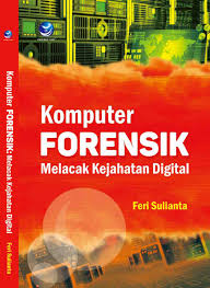Cover KOMPUTER FORENSIK : Melacak Kejahatan Digital