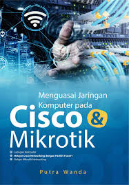 Cover MENGUASAI JARINGAN KOMPUTER PADA CISCO & MIKROTIK
