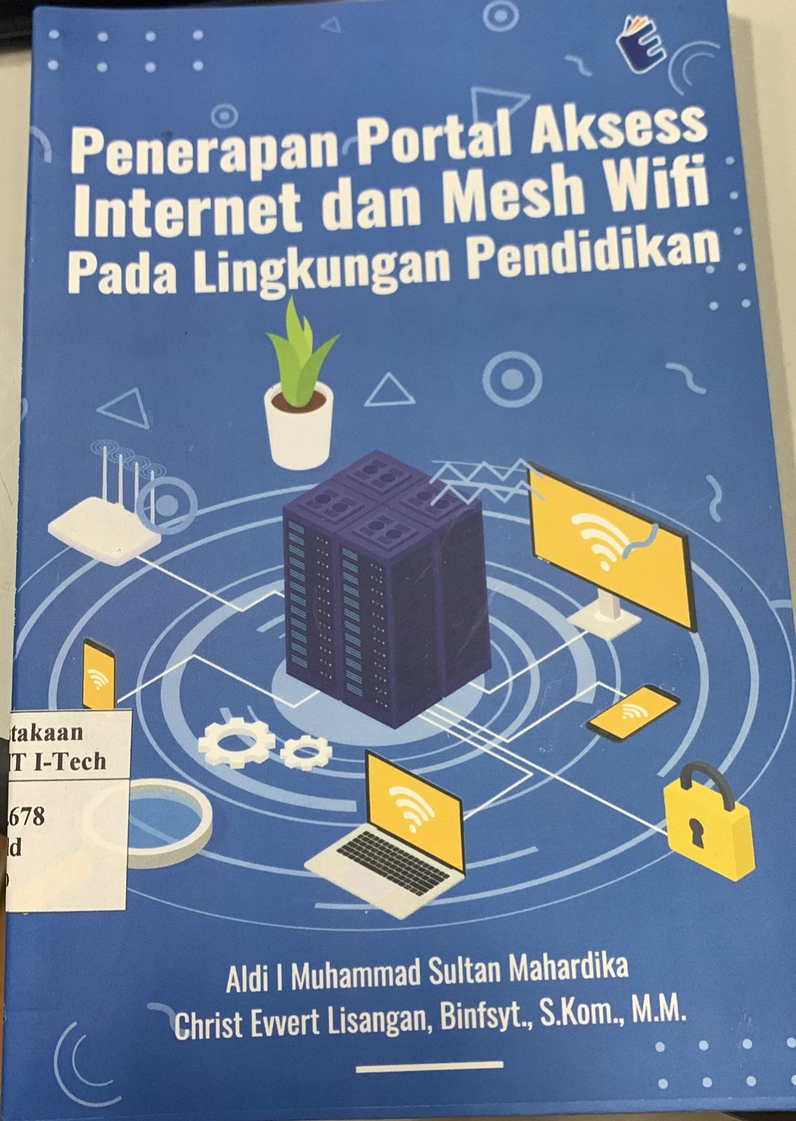 Cover PENERAPAN PORTAL AKSESS INTERNET DAN MESH WIFI PADA LINGKUNGAN PENDIDIKAN