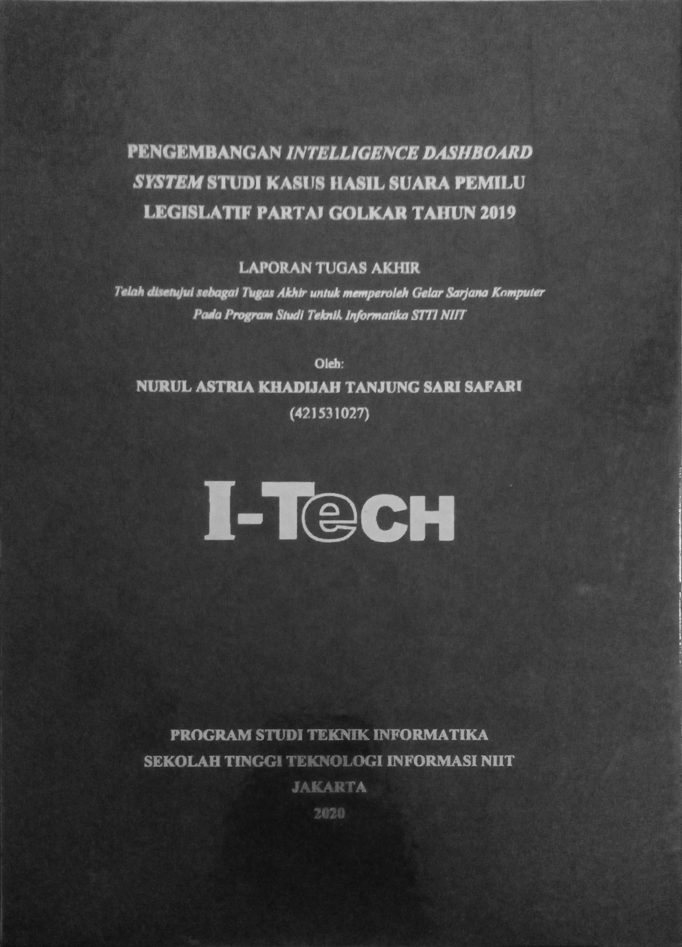 Cover PENGEMBANGAN INTELIGEN DASHBOARD SYSTEM STUDI KASUS HASIL SUARA PEMILU LEGISLATIF PARTAJ GOLKAR TAHUN 2019