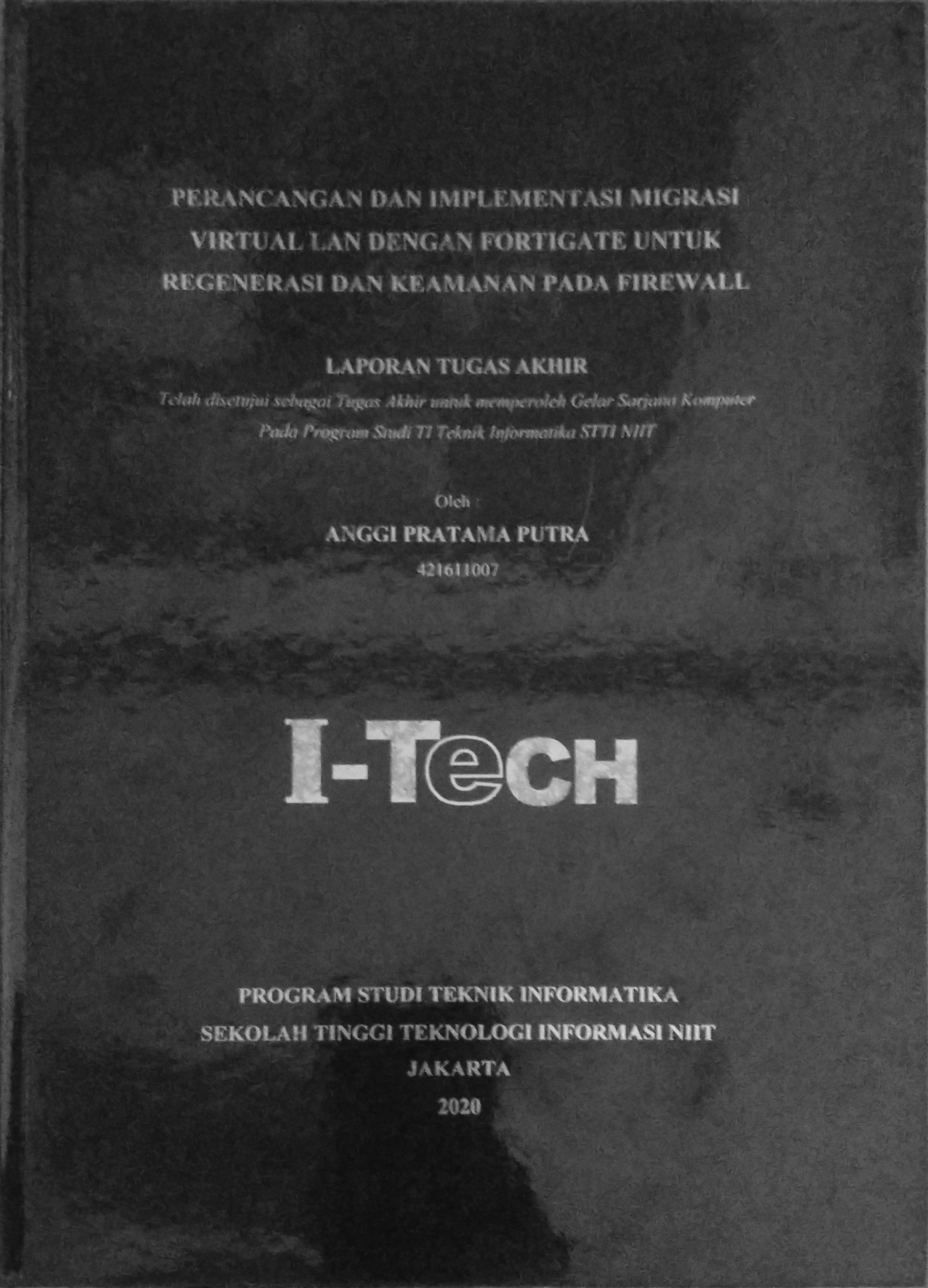 Cover PERANCANGAN DAN IMPLEMENTASI MIGRASI VIRTUAL LAN DENGAN FORTIGATE UNTUK REGENERASI DAN KEAMANAN PADA FIREWALL