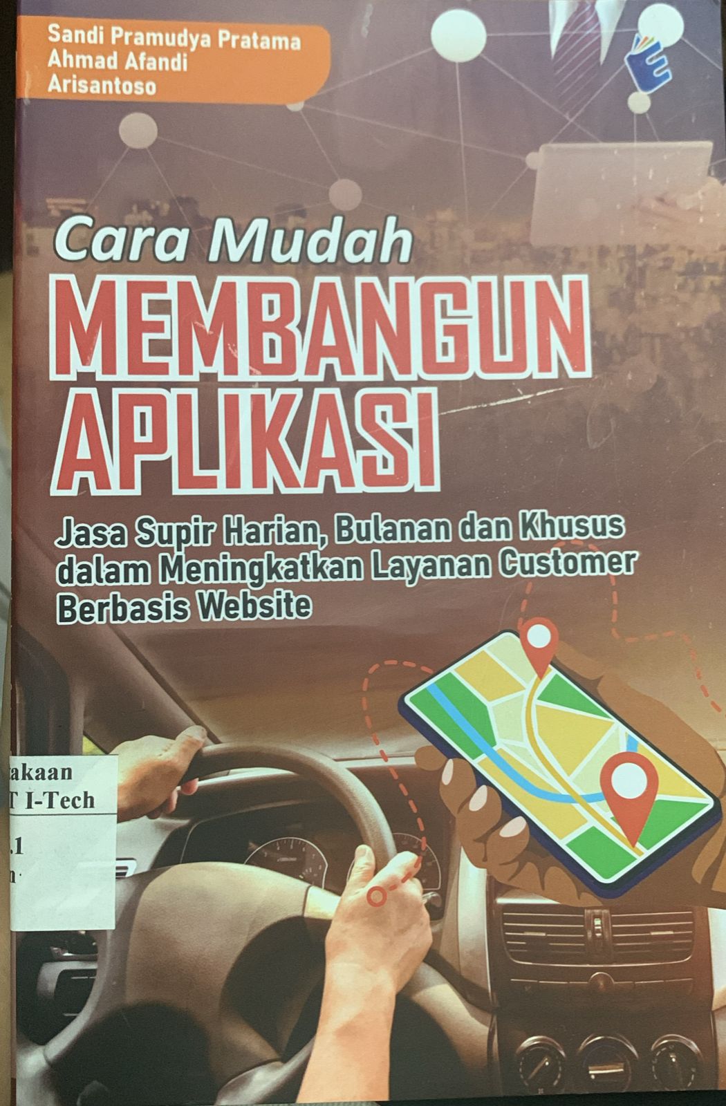Cover Cara Mudah MEMBANGUN APLIKASI Jasa Supir Harian, Bulanan dan Khusus dalam Meningkatkan Layanan Customer Berbasis Website