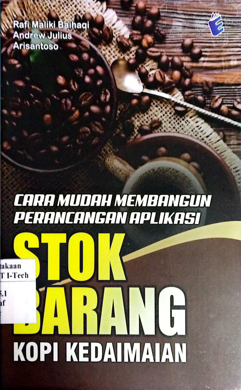 Cover CARA MUDAH MEMBANGUN PERANCANGAN APLIKASI STOK BARANG KOPI KEDAIMAIAN